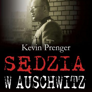 Sędzia w Auschwitz audiobook, Kevin Prenger