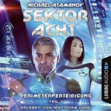 Sektor Acht - Perimeterverteidigung, Teil 1 (Ungekürzt) audiobook, Michael Atamanov