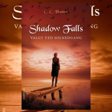 Shadow Falls #5: Valgt ved solnedgang audiobook, C. C. Hunter