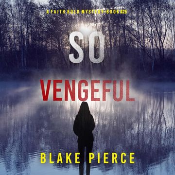 So Vengeful (A Faith Bold FBI Suspense Thriller—Book Twenty-Five) audiobook, Blake Pierce