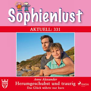 Herumgeschubst und traurig. Das Glück währte nur kurz (Sophienlust 331), Anne Alexander.