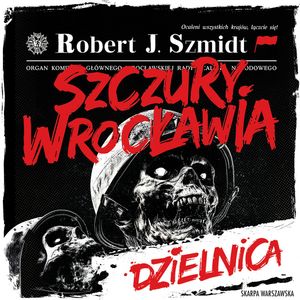 Szczury Wrocławia. Dzielnica, Robert J. Szmidt