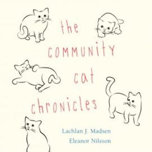 The Community Cat Chronicles, Lachlan Madsen