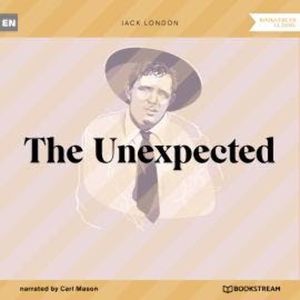 The Unexpected (Unabridged), Jack London
