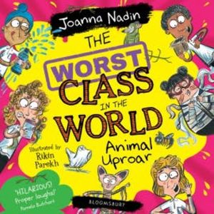 The Worst Class in the World Animal Uproar, Joanna Nadin