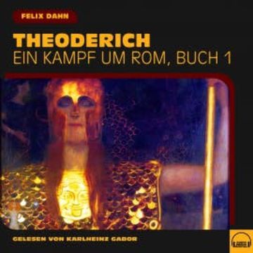 Theoderich (Ein Kampf um Rom, Buch 1) audiobook, Felix Dahn