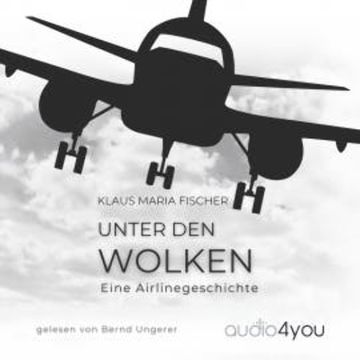 Unter den Wolken audiobook, Klaus Maria Fischer