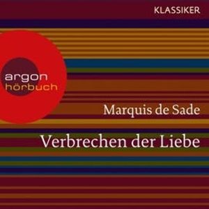 Verbrechen der Liebe, Marquis de Sade