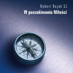 W poszukiwaniu miłości, Robert Bujak SJ