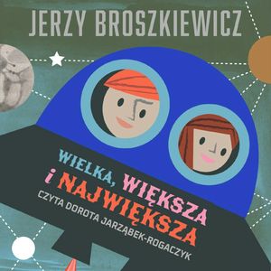 Wielka, większa i największa, Jerzy Broszkiewicz