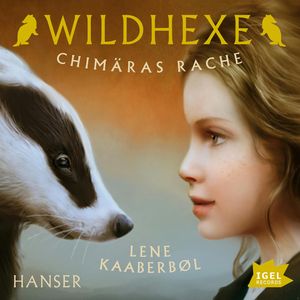 Wildhexe. Chimäras Rache, Lene Kaaberbol