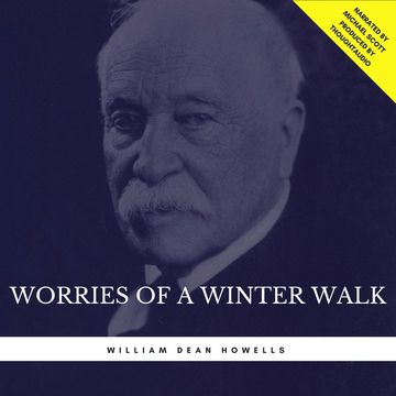Worries of a Winter Walk audiobook, William Dean Howells
