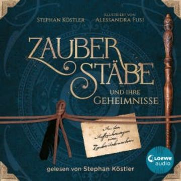 Zauberstäbe und ihre Geheimnisse audiobook, Stephan Köstler