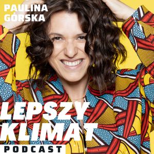 #188 | Kobiety (i nie tylko) na wiatraki! Czego potrzebujesz, by znaleźć pracę w sektorze OZE i dlaczego to dobry pomysł?, Paulina Górska
