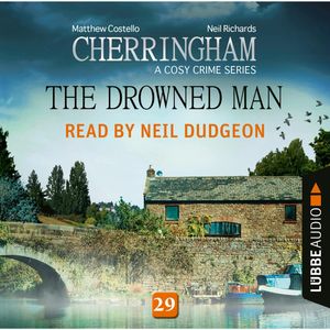 The Drowned Man - Cherringham - A Cosy Crime Series: Mystery Shorts 29, Matthew Costello, Neil Richards