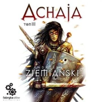 Achaja. Tom 3 audiobook, Andrzej Ziemiański