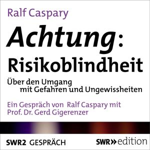 Achtung: Risikoblindheit, Ralf Caspary