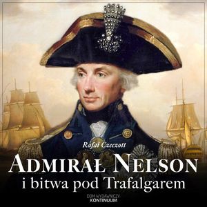 Admirał Nelson i bitwa pod Trafalgarem, Rafał Czeczott