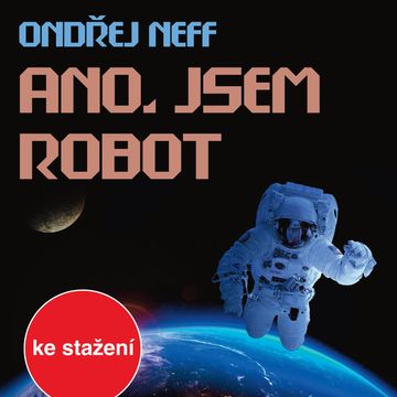 Ondřej Neff: Ano, jsem robot audiobook, Ondřej Neff