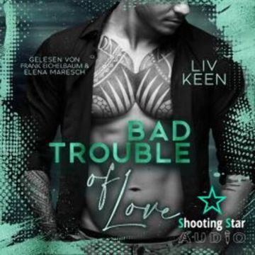 Bad Trouble of Love - Wild Tigers, Band 12 (ungekürzt) audiobook, Liv Keen