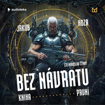 Bez návratu: kniha první audiobook, Jakub Hoza