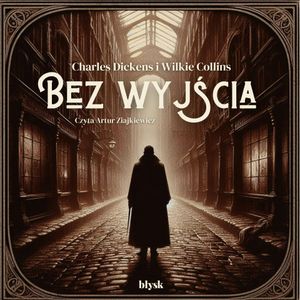 Bez wyjścia, Charles Dickens, Wilkie Collins