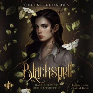 Blackspell (Das Geheimnis der Blutmotten 1) audiobook, Celine Leonora