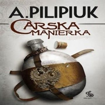 Carska manierka audiobook, Andrzej Pilipiuk