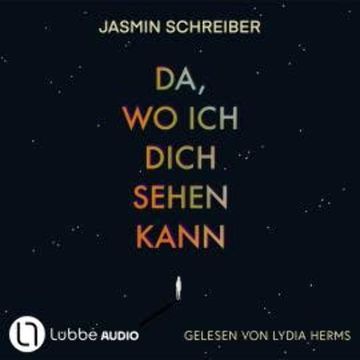 Da, wo ich dich sehen kann (Ungekürzt), Jasmin Schreiber