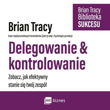 Delegowanie i kontrolowanie audiobook, Brian Tracy