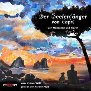 Der Seelenfänger von Capri: Von Menschen und Tieren, Klaus Witt Dr.