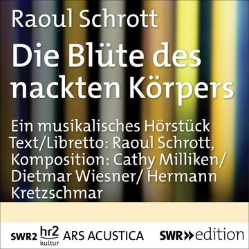 Die Blüte des nackten Körpers audiobook, Raoul Schrott