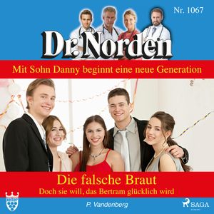 Die falsche Braut. Doch sie will, dass Betram glücklich wird (Dr. Norden 1067), Patricia Vandenberg