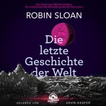 Die letzte Geschichte der Welt (Ungekürzt) audiobook, Robin Sloan