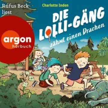 Die Lolli-Gäng zähmt einen Drachen - Die Lolli-Gäng, Band 2 (Ungekürzte Lesung) audiobook, Charlotte Inden