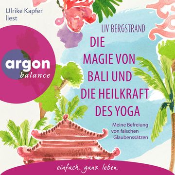 Die Magie von Bali und die Heilkraft des Yoga - Meine Befreiung von falschen Glaubenssätzen (Ungekürzte Lesung) audiobook, Liv Bergstrand