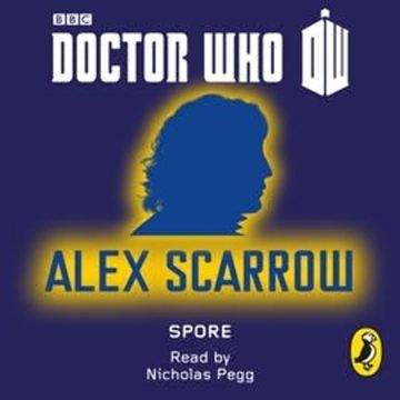 Doctor Who: Spore audiobook, Alex Scarrow