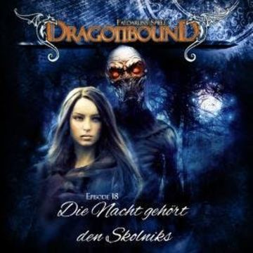 Dragonbound, Episode 18: Die Nacht gehört den Skolniks audiobook, Peter Lerf