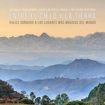 Entre el cielo y la tierra – Viajes soñados a los lugares más mágicos del mundo (Cuentos para dormir) audiobook, Patrick Lynen