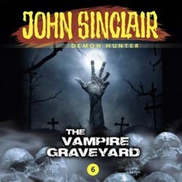 The Vampire Graveyard (John Sinclair - Demon Hunter 6) audiobook, Jason Dark