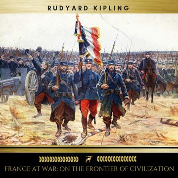 France At War: On the Frontier of Civilization audiobook, Rudyard Kipling
