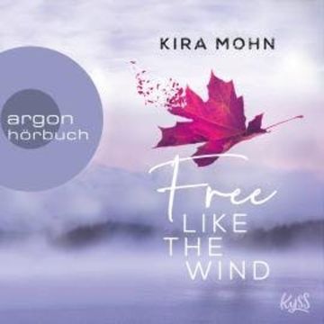 Free like the Wind - Kanada, Band 2 (Ungekürzte Lesung) audiobook, Kira Mohn