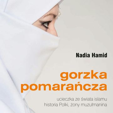 Gorzka pomarańcza audiobook, Nadia Hamid