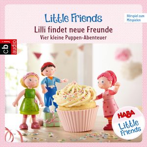 Lilli findet neue Freunde - Vier kleine Puppen-Abenteuer (HABA Little Friends 1), Teresa Hochmuth