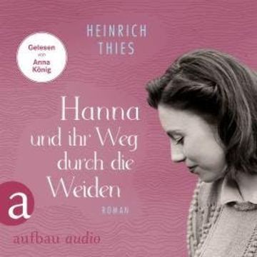 Hanna und ihr Weg durch die Weiden (Ungekürzt) audiobook, Heinrich Thies