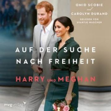 Harry und Meghan: Auf der Suche nach Freiheit audiobook, Omid Scobie