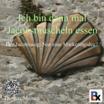 Ich bin dann mal Jakobsmuscheln essen audiobook, Thomas Meinen