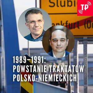 Jacek Stawiski, Basil Kerski o powstaniu traktatów polsko-niemieckich