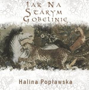 Jak na starym gobelinie, Halina Popławska