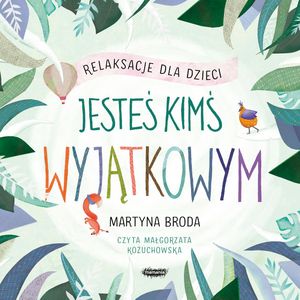 Jesteś kimś wyjątkowym. Relaksacje dla dzieci, Martyna Broda